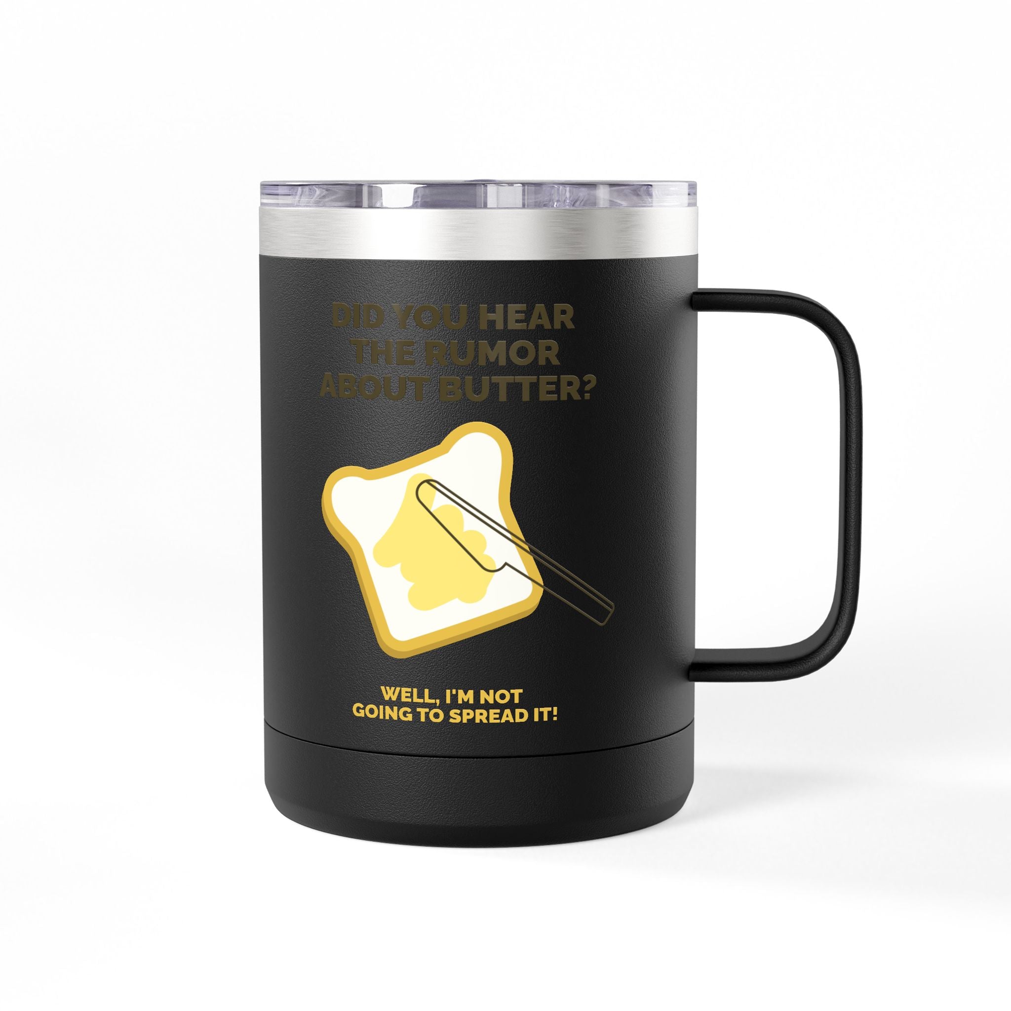 Coffee Tumbler — "Did You Hear the Rumor About Butter?" Funny Breakfast Mug, 15oz
