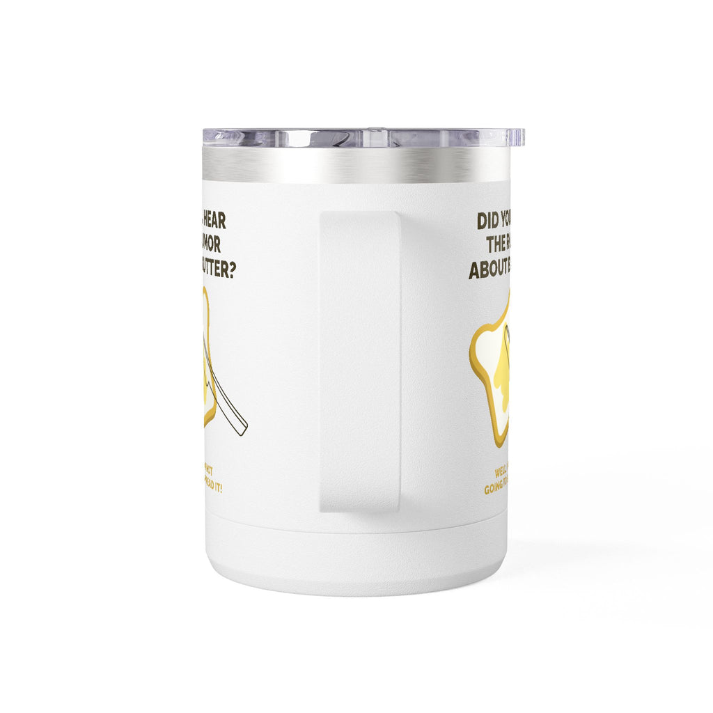 Coffee Tumbler — "Did You Hear the Rumor About Butter?" Funny Breakfast Mug, 15oz