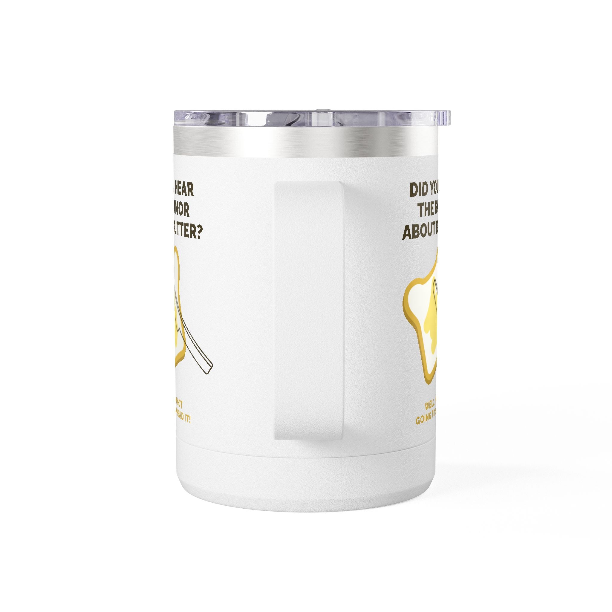 Coffee Tumbler — "Did You Hear the Rumor About Butter?" Funny Breakfast Mug, 15oz
