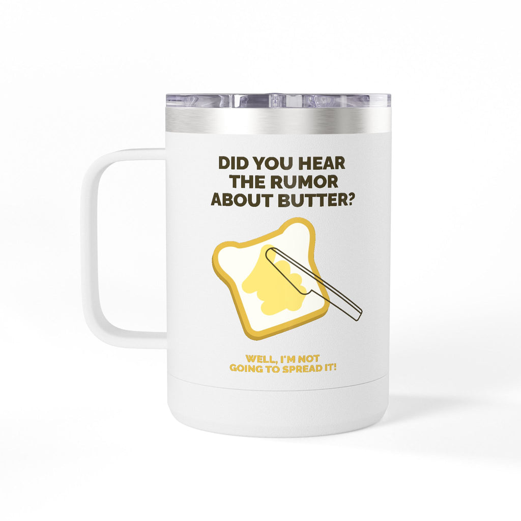 Coffee Tumbler — "Did You Hear the Rumor About Butter?" Funny Breakfast Mug, 15oz