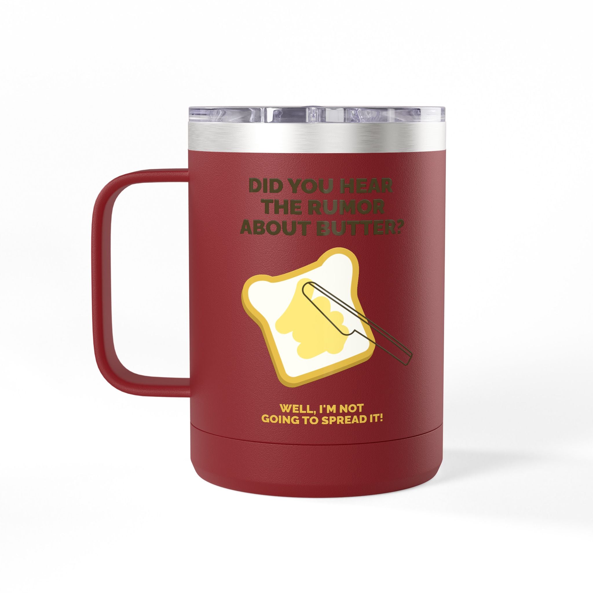 Coffee Tumbler — "Did You Hear the Rumor About Butter?" Funny Breakfast Mug, 15oz