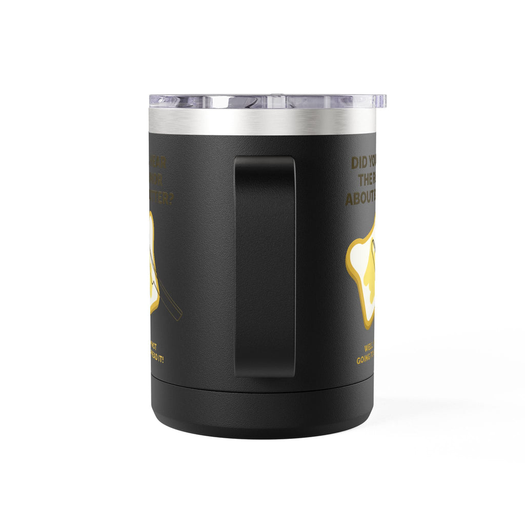 Coffee Tumbler — "Did You Hear the Rumor About Butter?" Funny Breakfast Mug, 15oz
