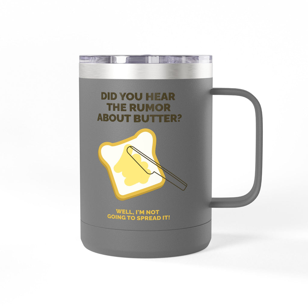 Coffee Tumbler — "Did You Hear the Rumor About Butter?" Funny Breakfast Mug, 15oz