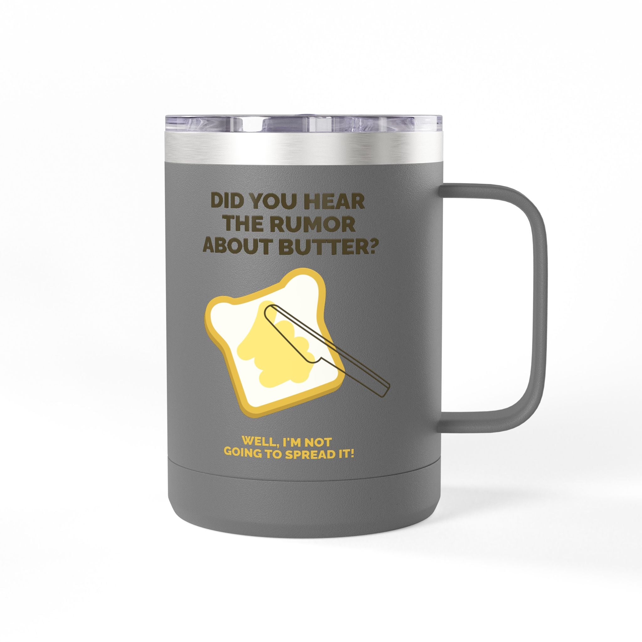 Coffee Tumbler — "Did You Hear the Rumor About Butter?" Funny Breakfast Mug, 15oz