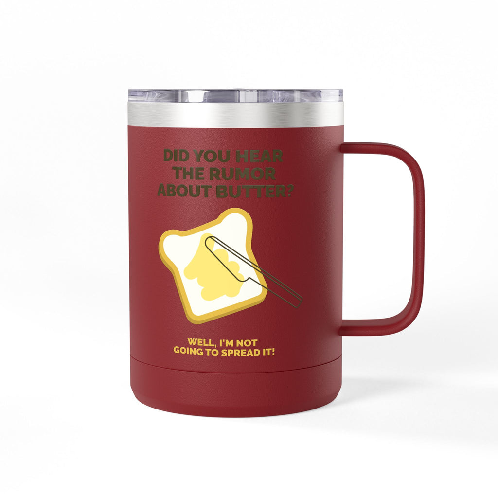 Coffee Tumbler — "Did You Hear the Rumor About Butter?" Funny Breakfast Mug, 15oz
