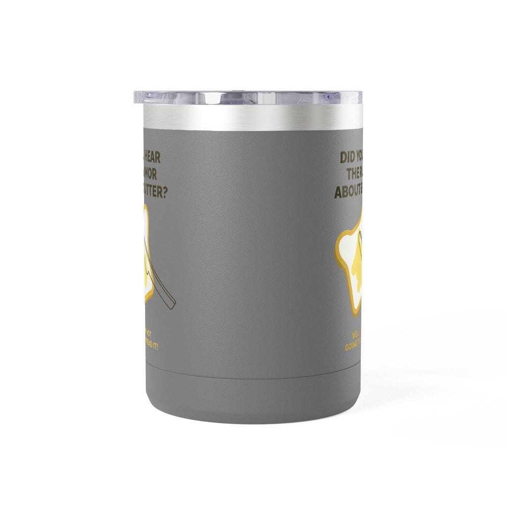 Coffee Tumbler — "Did You Hear the Rumor About Butter?" Funny Breakfast Mug, 15oz
