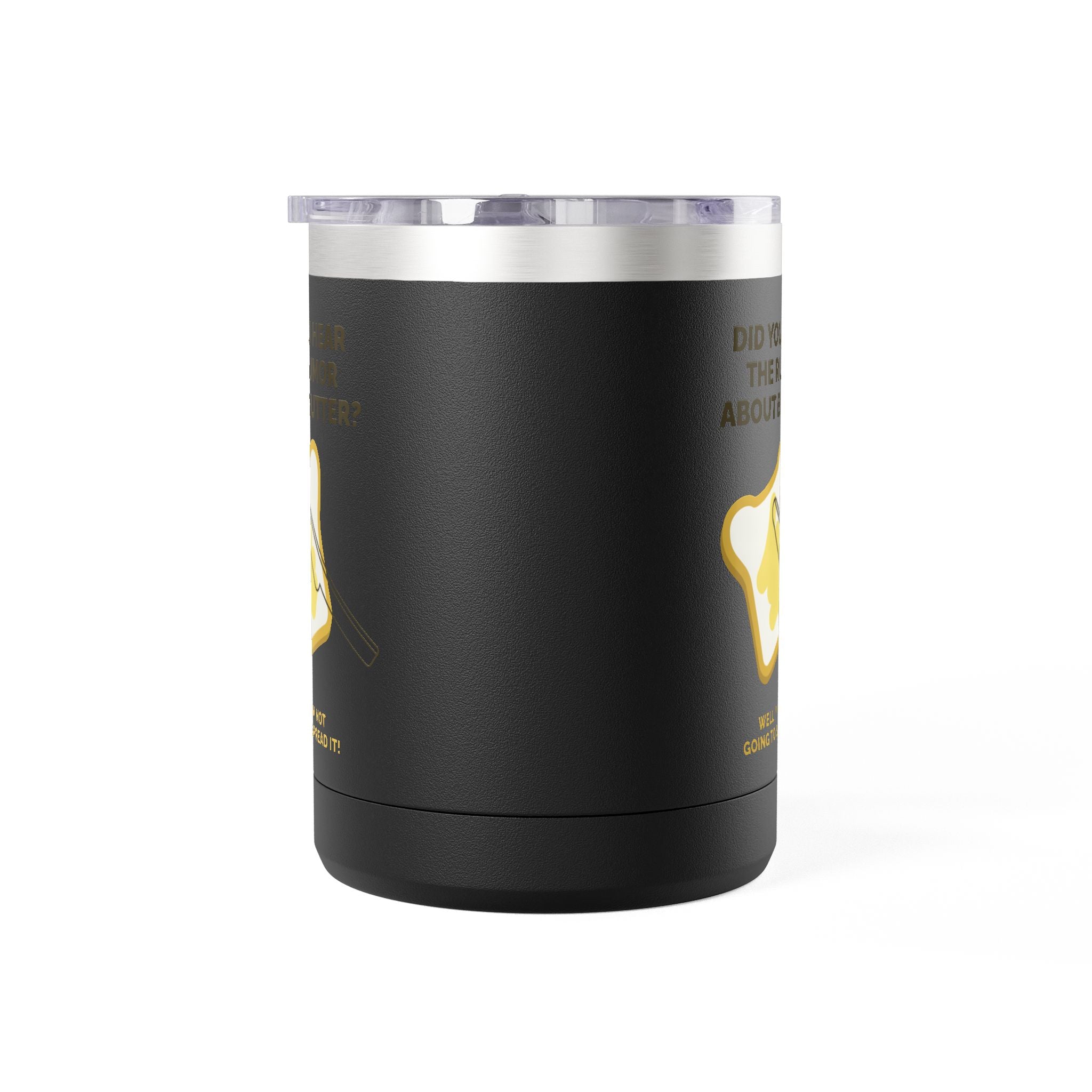 Coffee Tumbler — "Did You Hear the Rumor About Butter?" Funny Breakfast Mug, 15oz