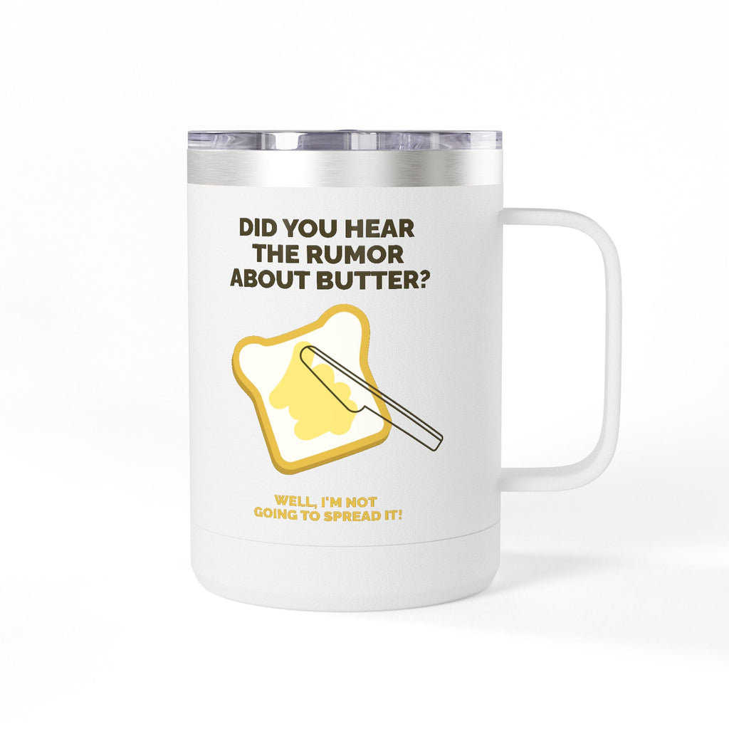Coffee Tumbler — "Did You Hear the Rumor About Butter?" Funny Breakfast Mug, 15oz