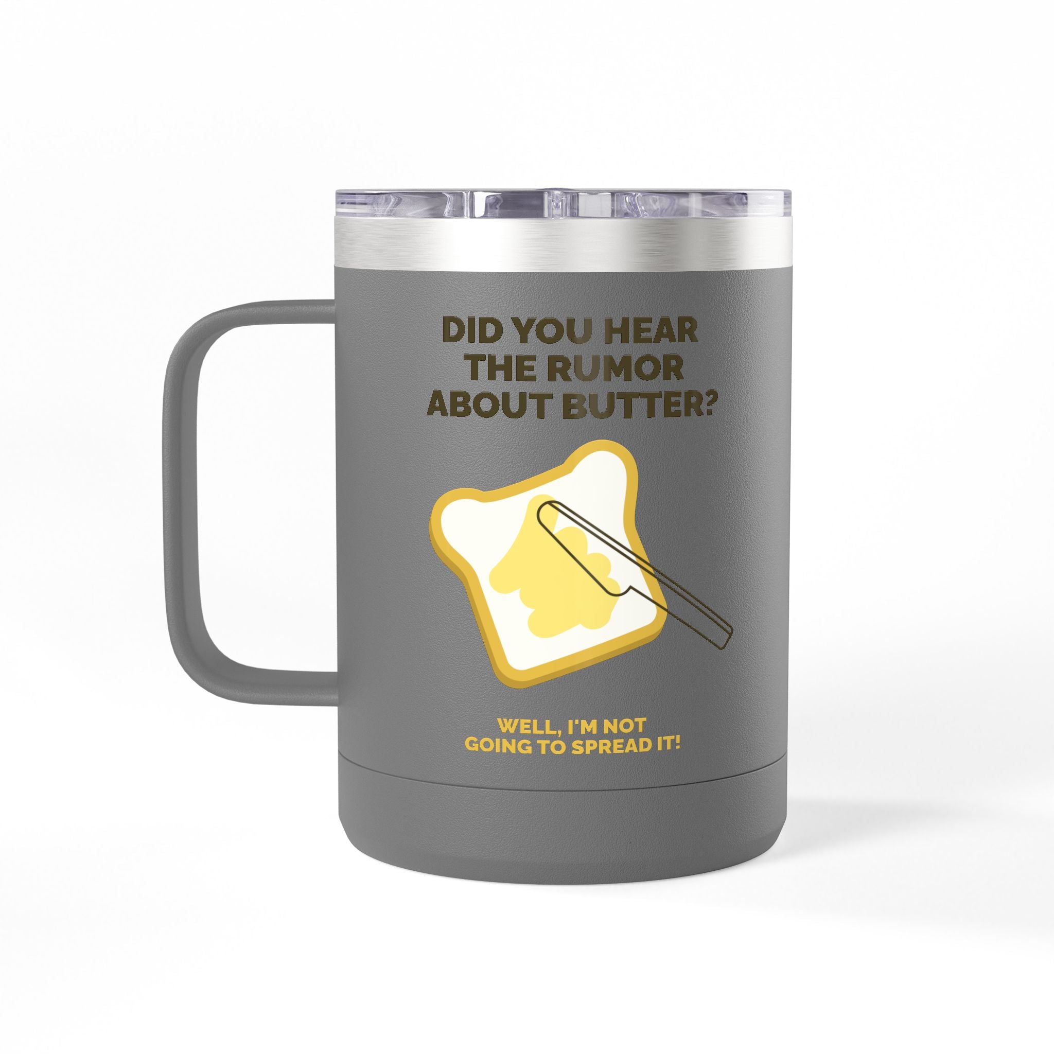 Coffee Tumbler — "Did You Hear the Rumor About Butter?" Funny Breakfast Mug, 15oz