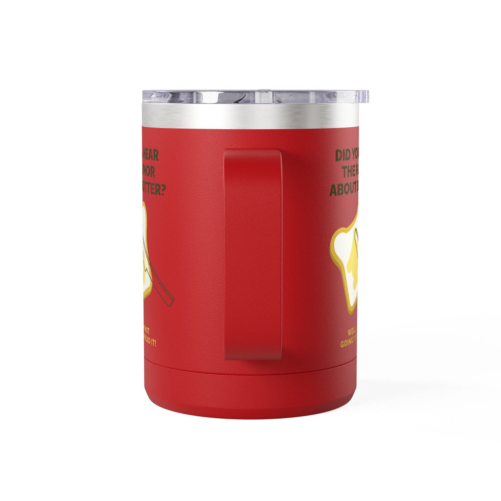Coffee Tumbler — "Did You Hear the Rumor About Butter?" Funny Breakfast Mug, 15oz